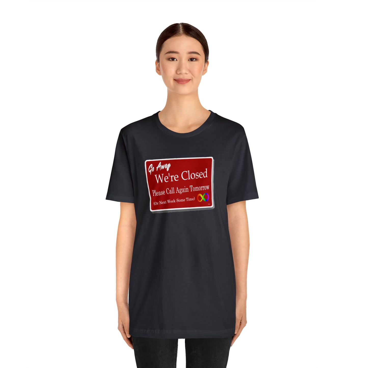 We're Closed, Come Back Later Graphic T-Shirt