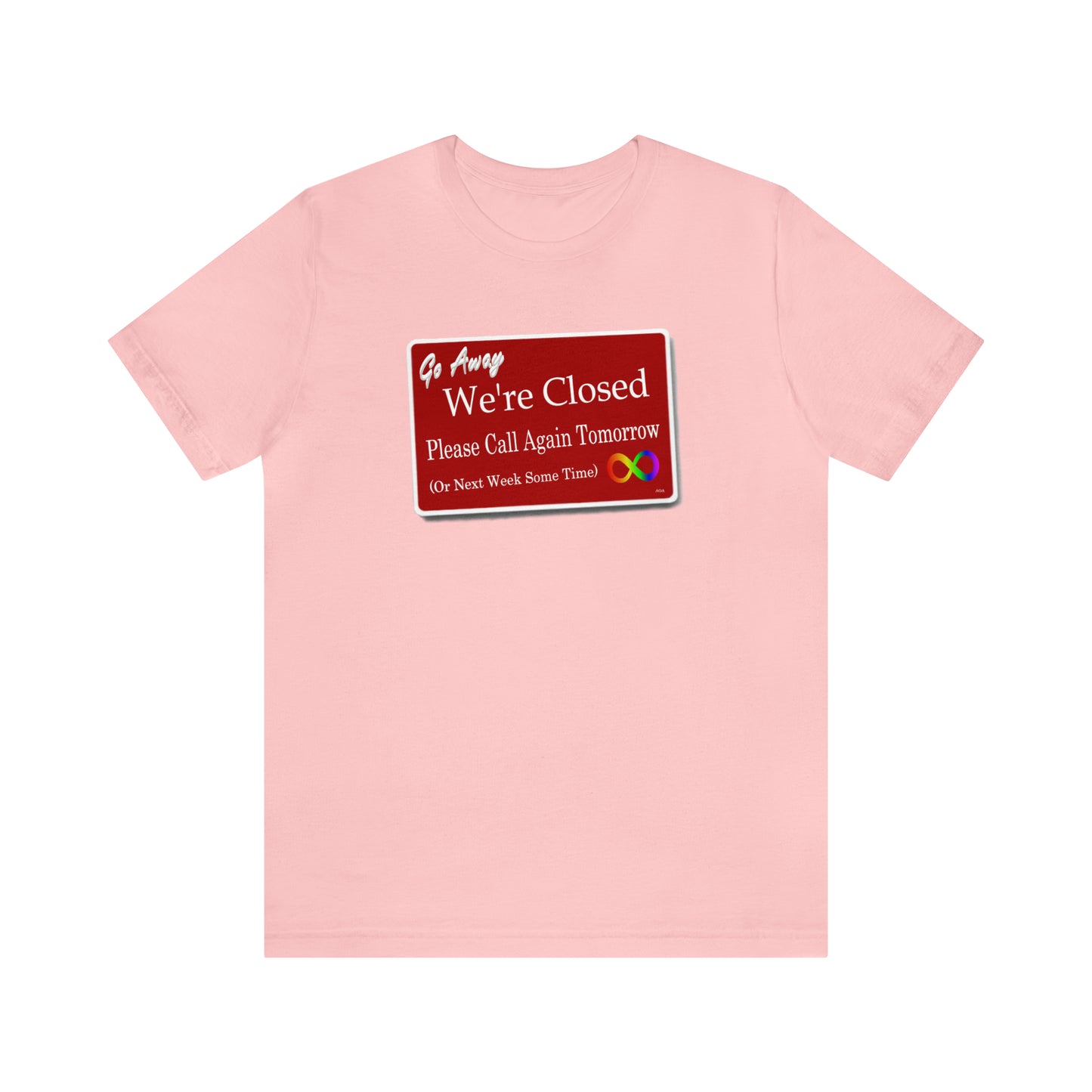 We're Closed, Come Back Later Graphic T-Shirt