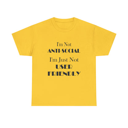 I'm Not User Friendly Graphic Tee