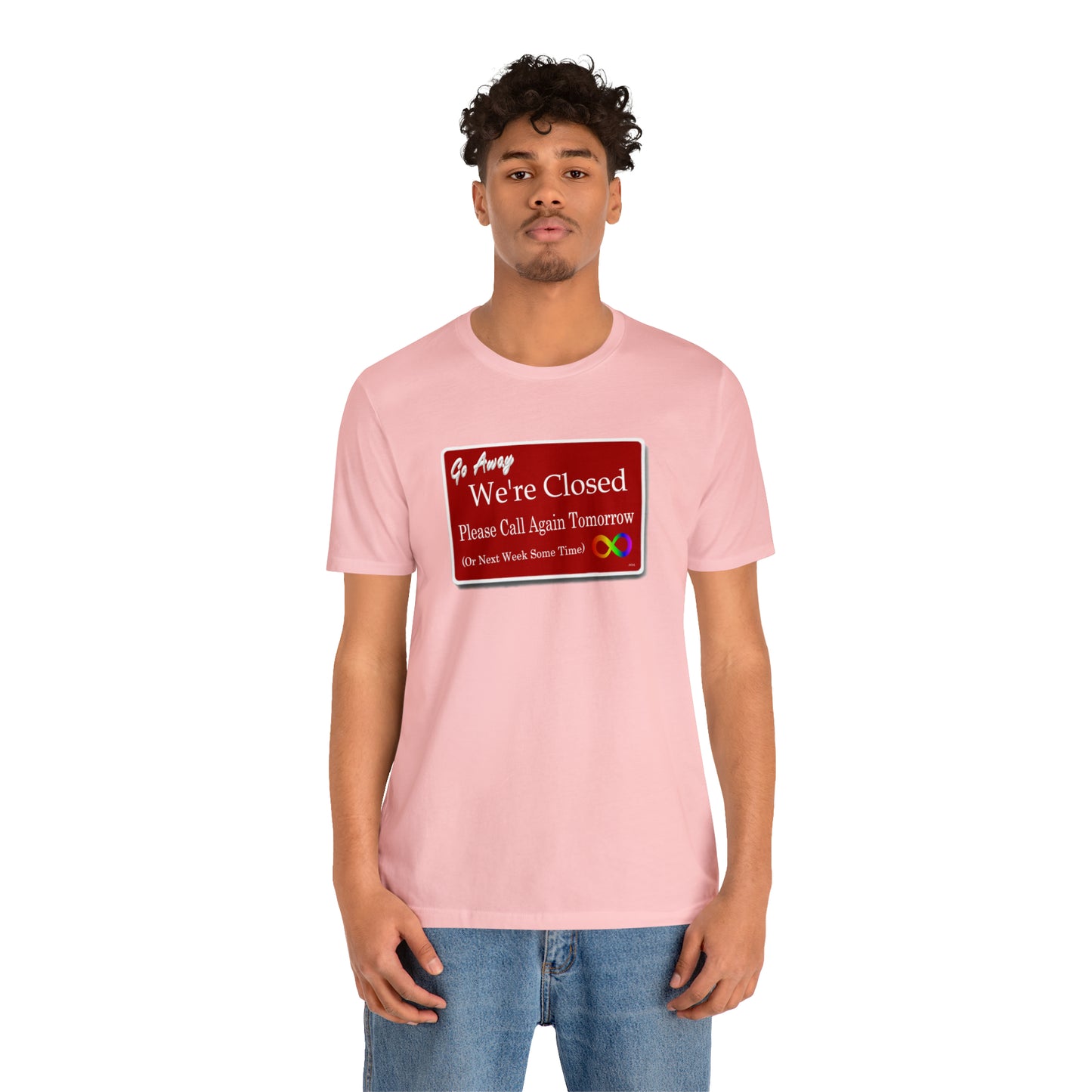 We're Closed, Come Back Later Graphic T-Shirt