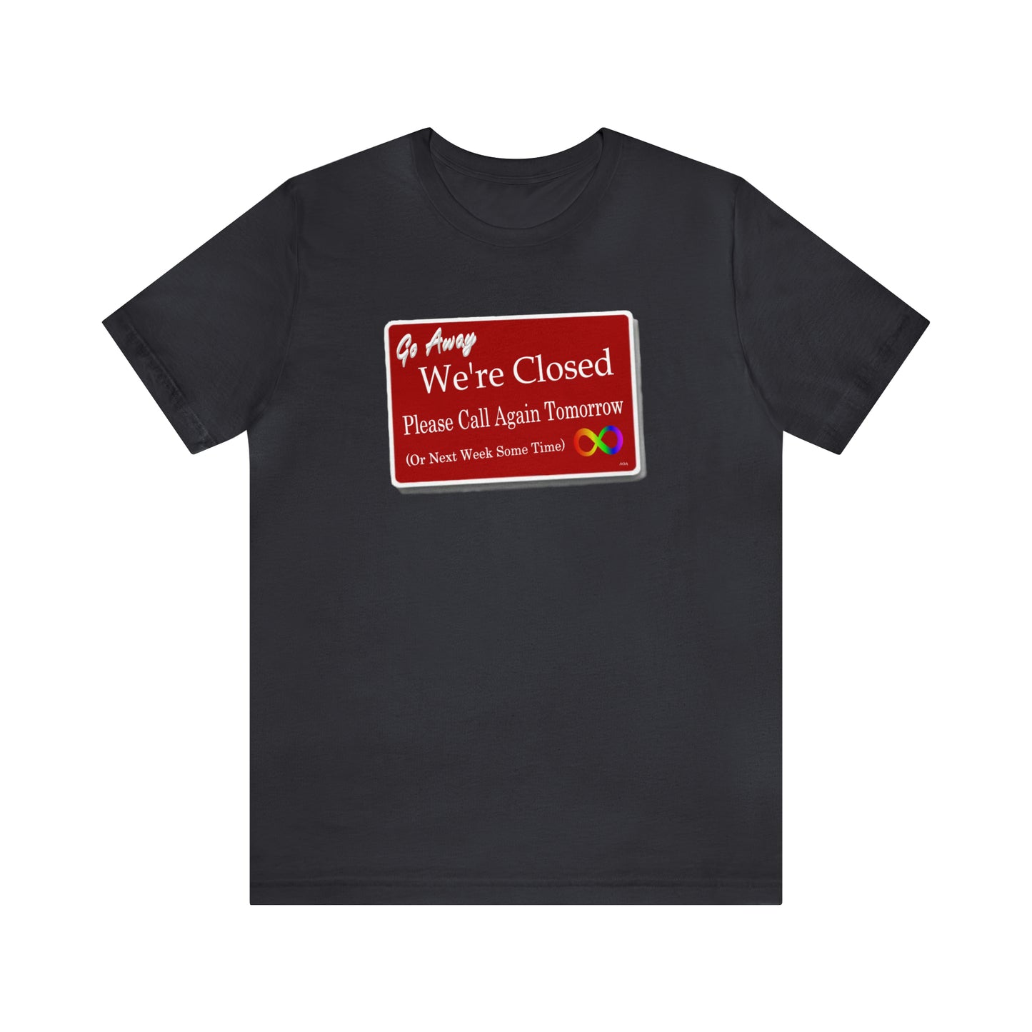 We're Closed, Come Back Later Graphic T-Shirt