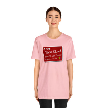 We're Closed, Come Back Later Graphic T-Shirt