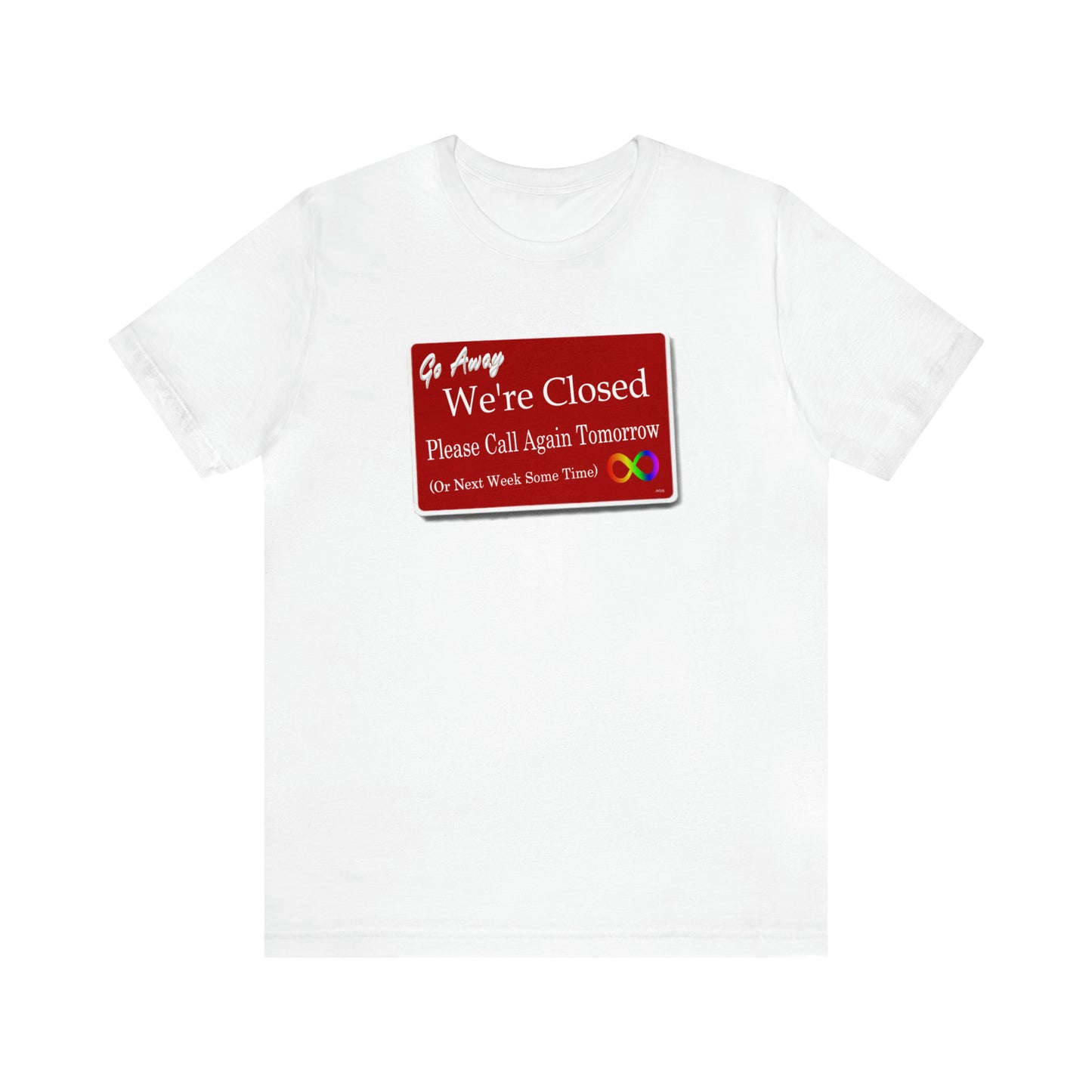 We're Closed, Come Back Later Graphic T-Shirt