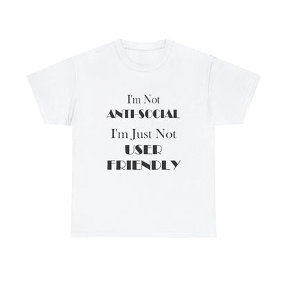 I'm Not User Friendly Graphic Tee