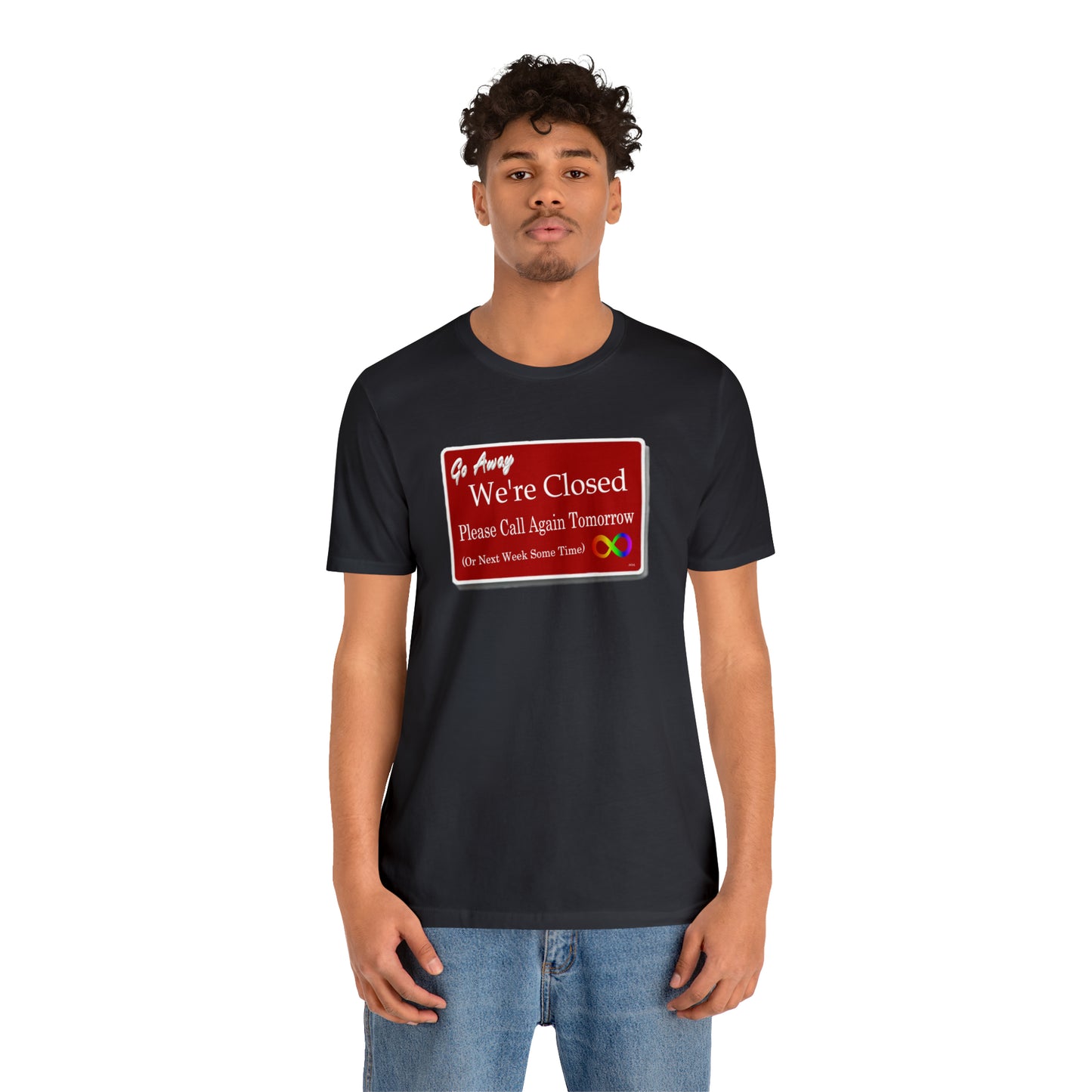 We're Closed, Come Back Later Graphic T-Shirt