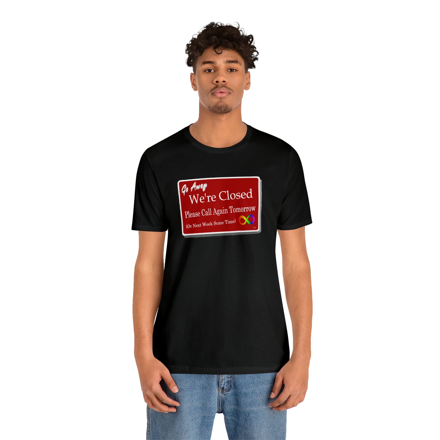 We're Closed, Come Back Later Graphic T-Shirt