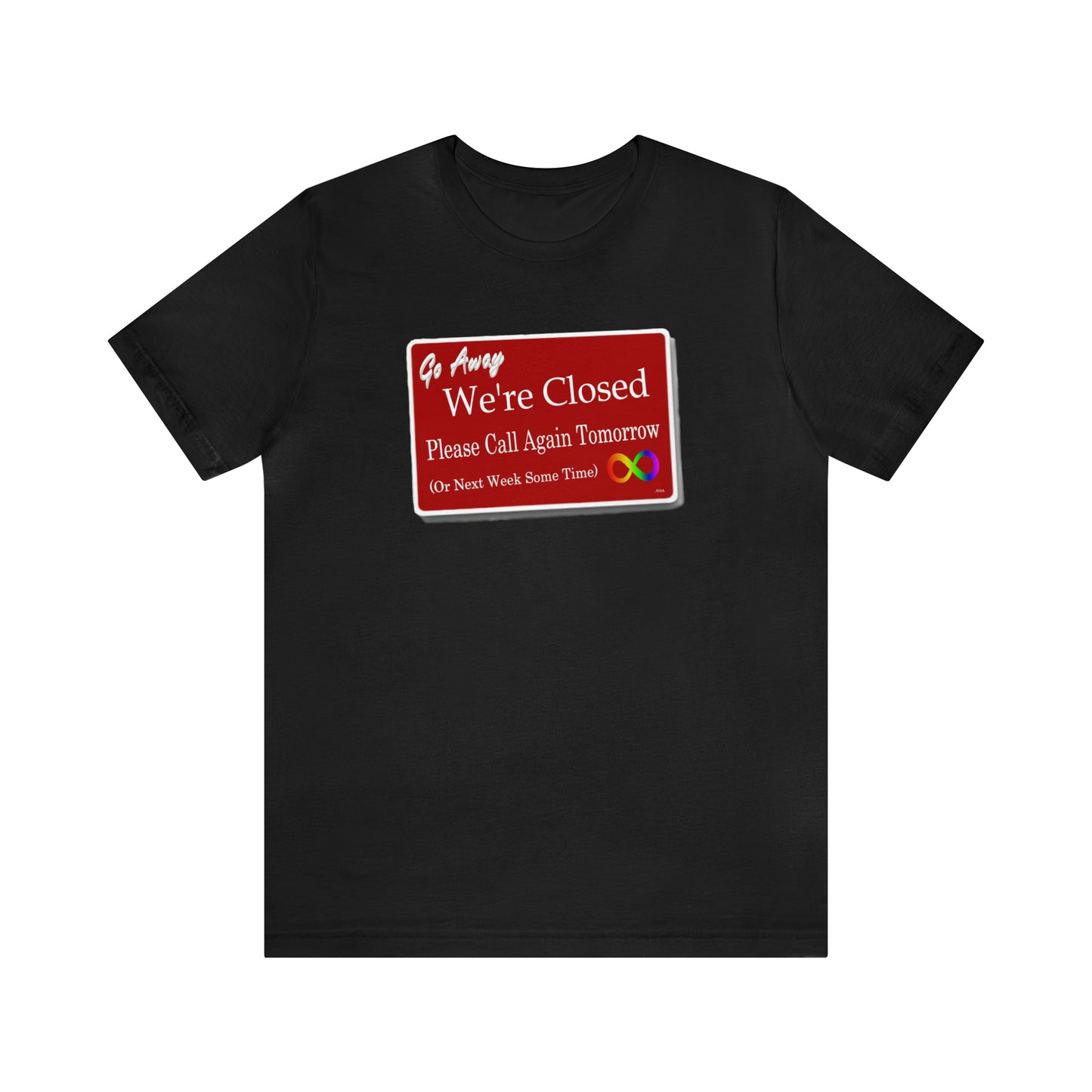 We're Closed, Come Back Later Graphic T-Shirt